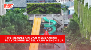 Tips Mendesain dan Membangun Playground Hotel yang Menghibur