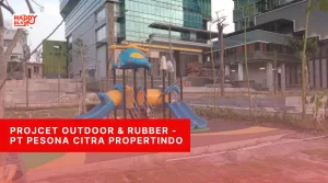Projcet Outdoor & RUbber -PT Pesona Citra Propertindo