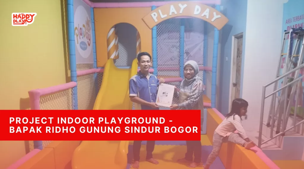 Project Indoor PLayground - Bapak Ridho Gunung Sindur Bogor