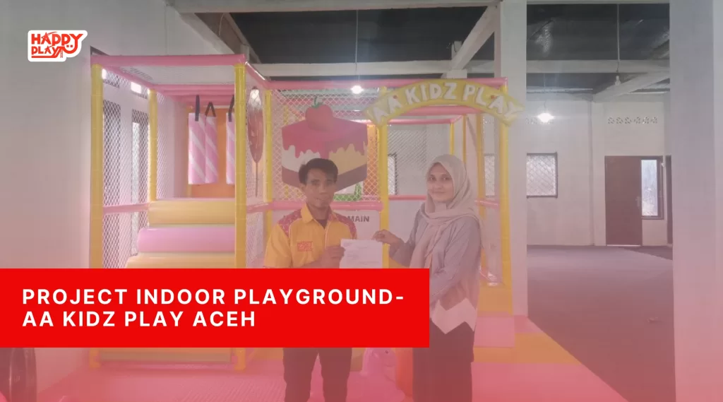Project Indoor Playground-AA Kidz Play Aceh