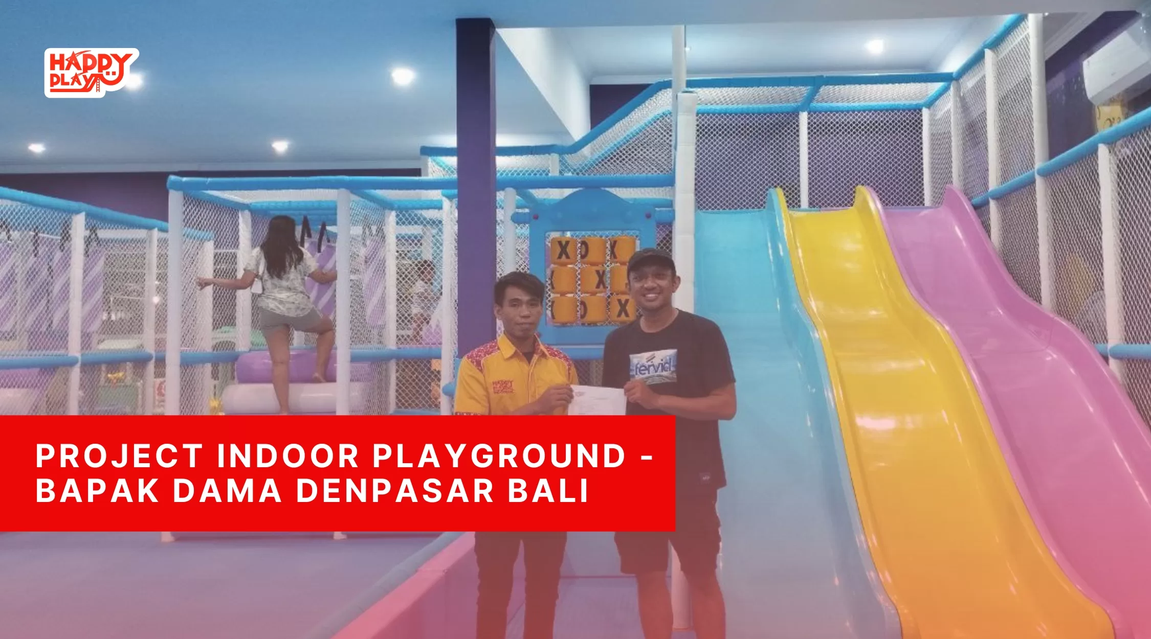 Project Indoor Playground - Bapak Dama Denpasar Bali