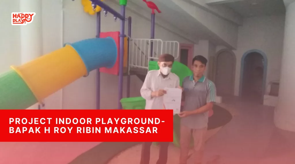 Project Indoor Playground-Bapak H Roy Ribin Makassar