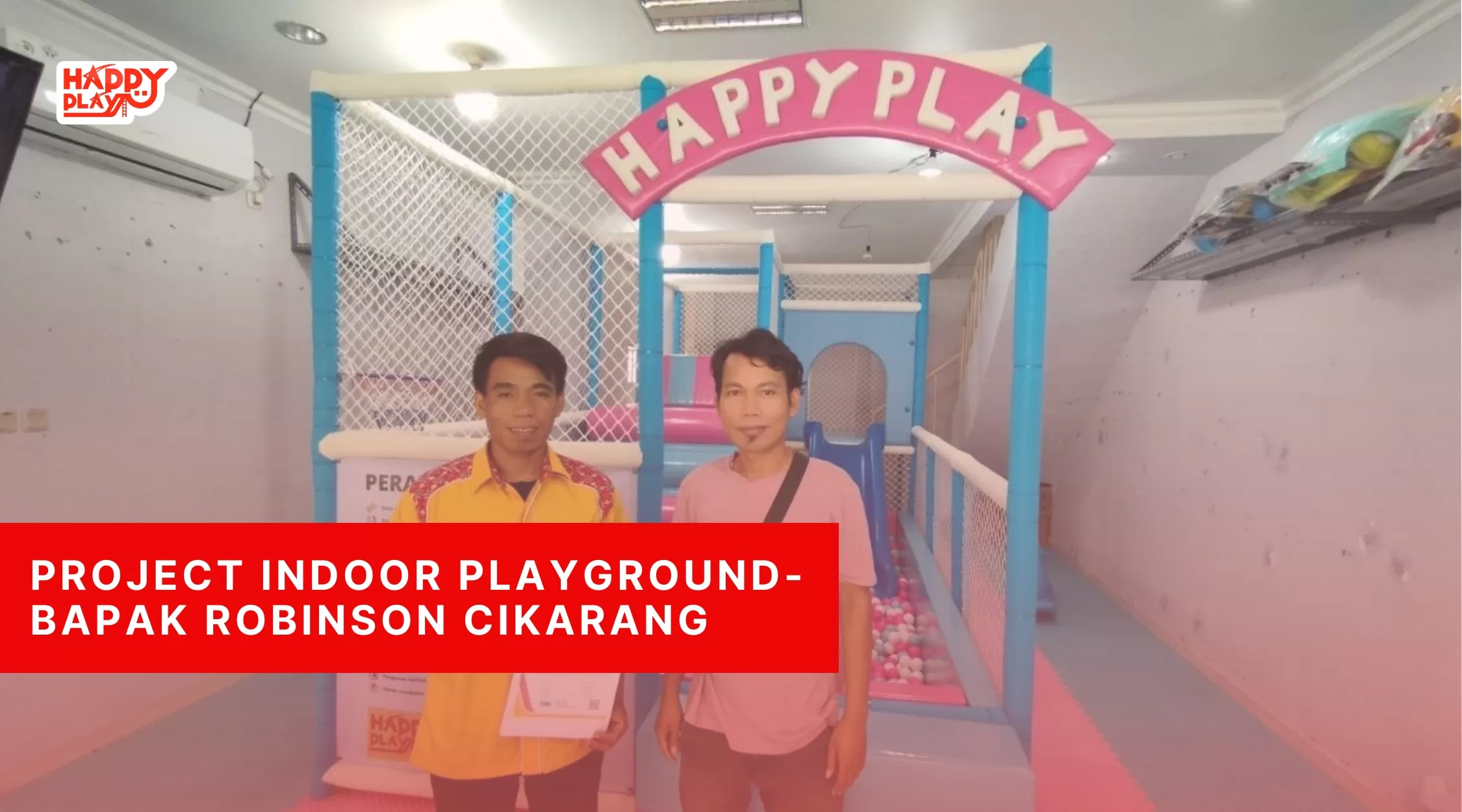 Project Indoor Playground-Bapak Robinson Cikarang