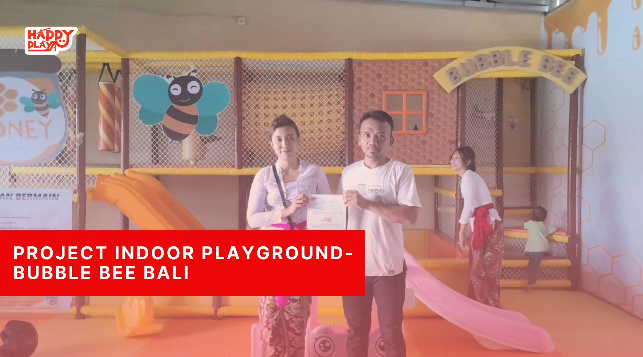 Project Indoor Playground-Bubble Bee Bali
