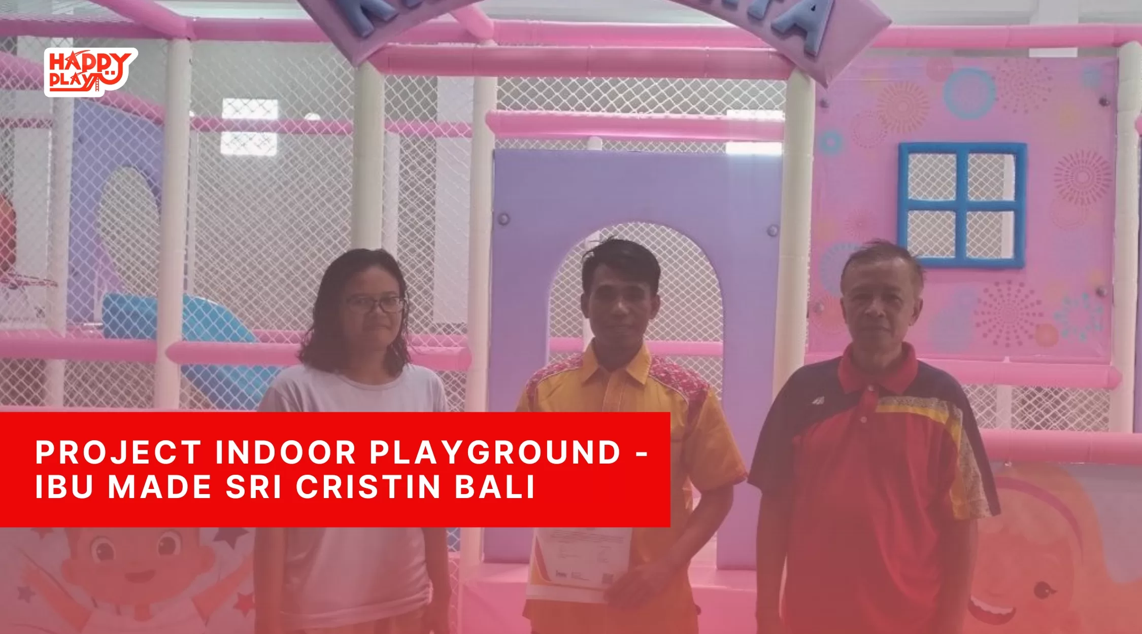 Project Indoor Playground - Ibu Made Sri Cristin Bali