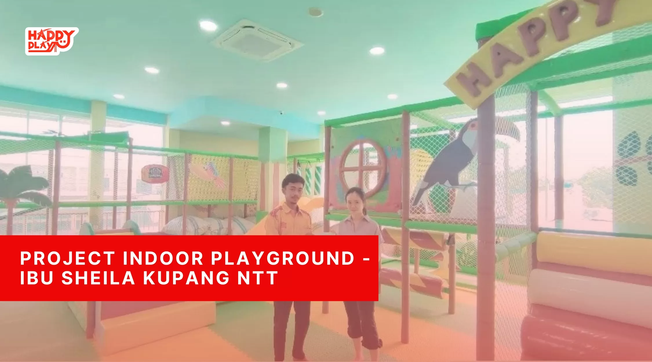 Project Indoor Playground - Ibu Sheila Kupang NTT