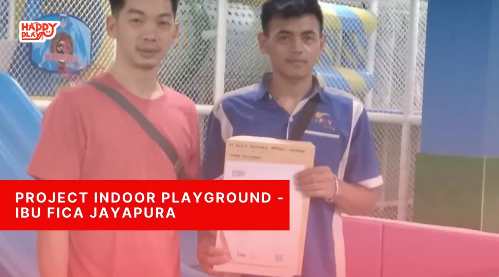 Project Indoor Playground - Ibu Fica Jayapura