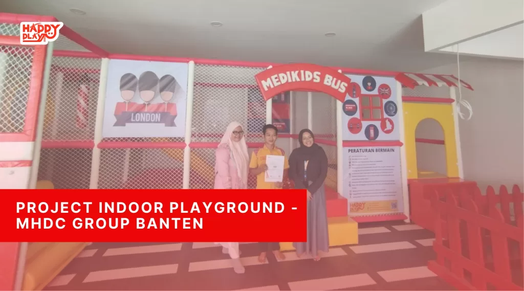 Project Indoor Playground - MHDC Group Banten