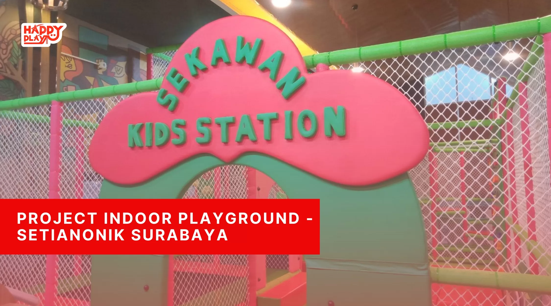 Project Indoor Playground - Setianonik Surabaya