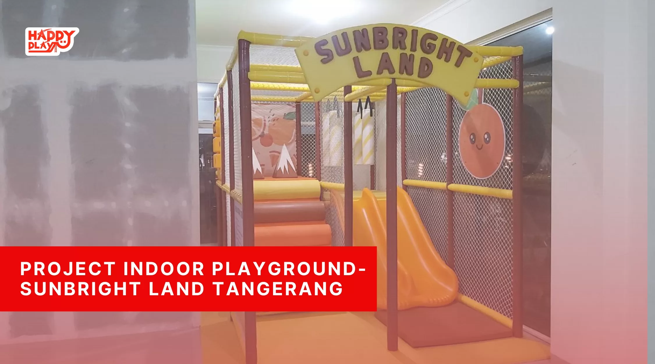 Project Indoor Playground-Sunbright Land Tangerang