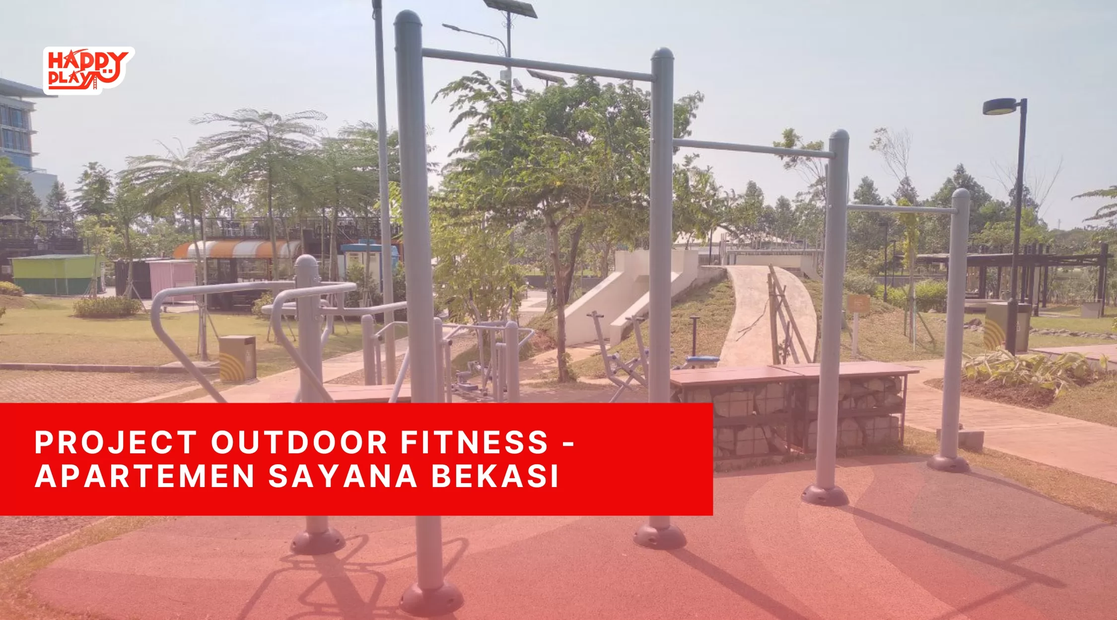 Project Outdoor Fitness-Apartemen Sayana Bekasi