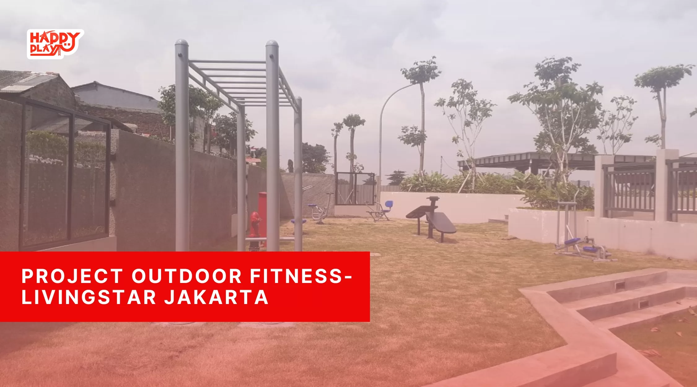 Project Outdoor Fitness-Livingstar Jakarta