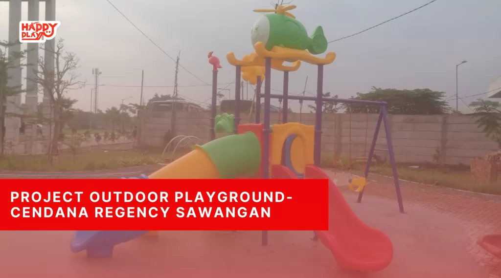 Project Outdoor Playground-Cendana Regency Sawangan