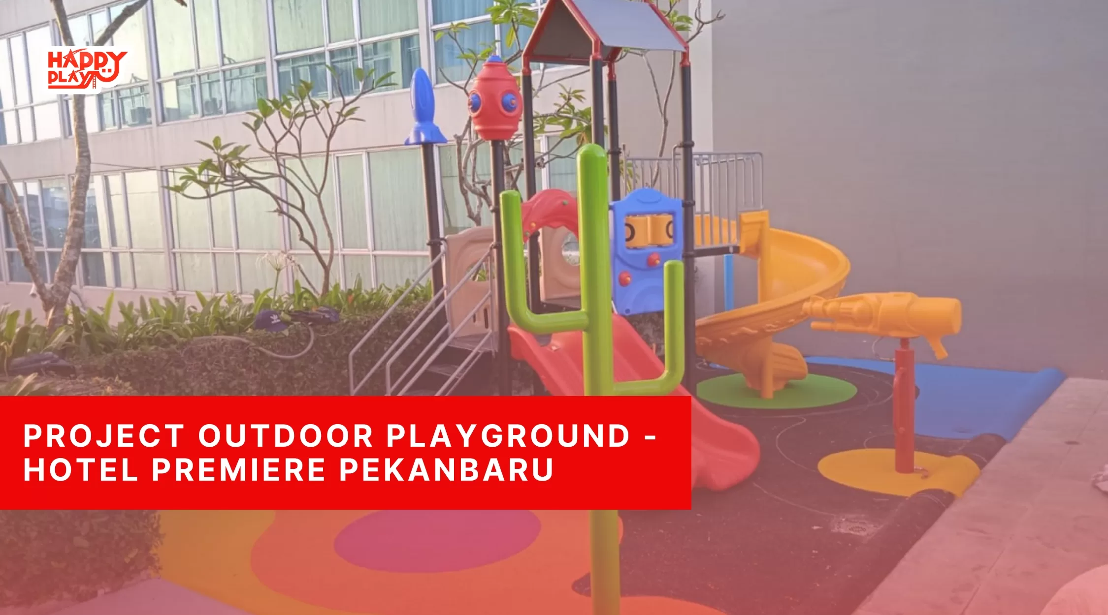 Project Outdoor Playground-Hotel Premiere Pekanbaru