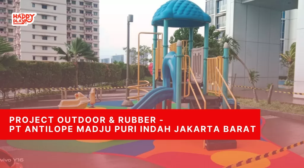 Project Outdoor & Rubber-PT Antilope Madju Puri Indah Jakarta Barat