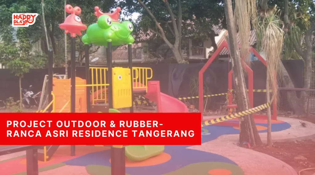 Project Outdoor & Rubber-Ranca Asri Residence Tangerang