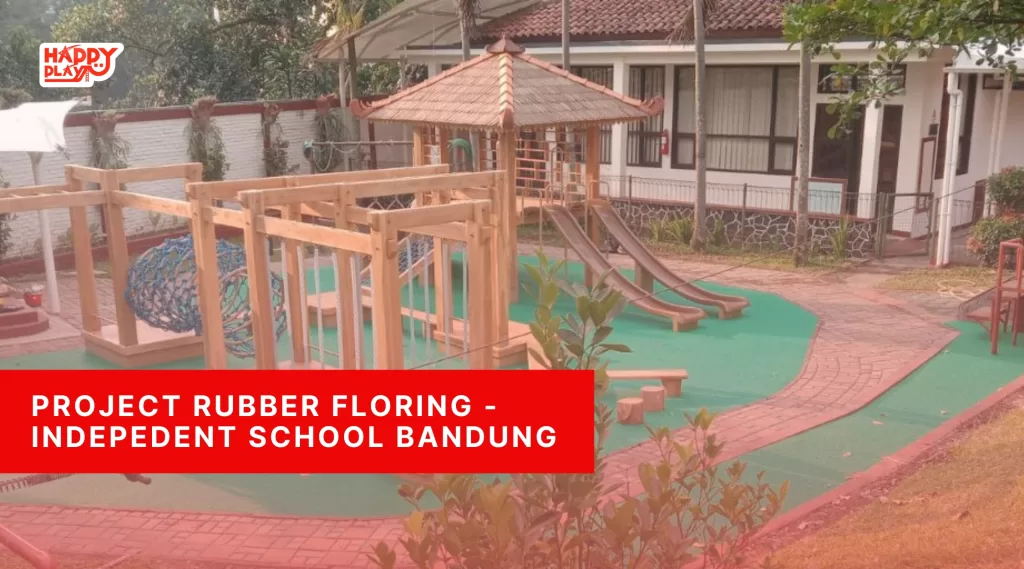Project Rubber Floring - Indepedent School Bandung