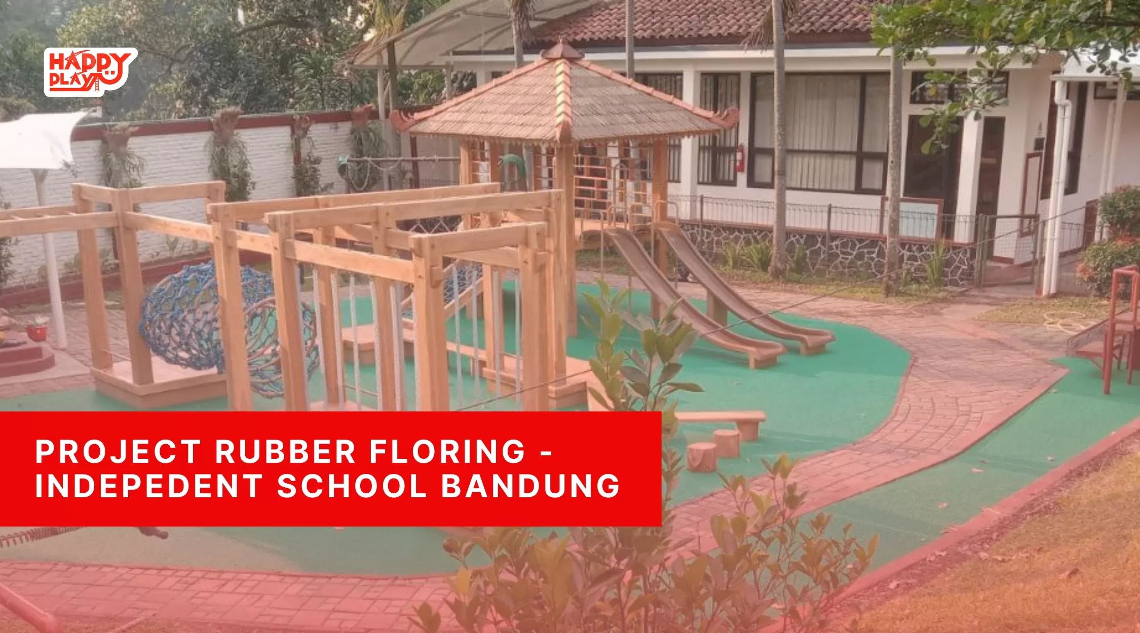 Project Rubber Floring - Indepedent School Bandung