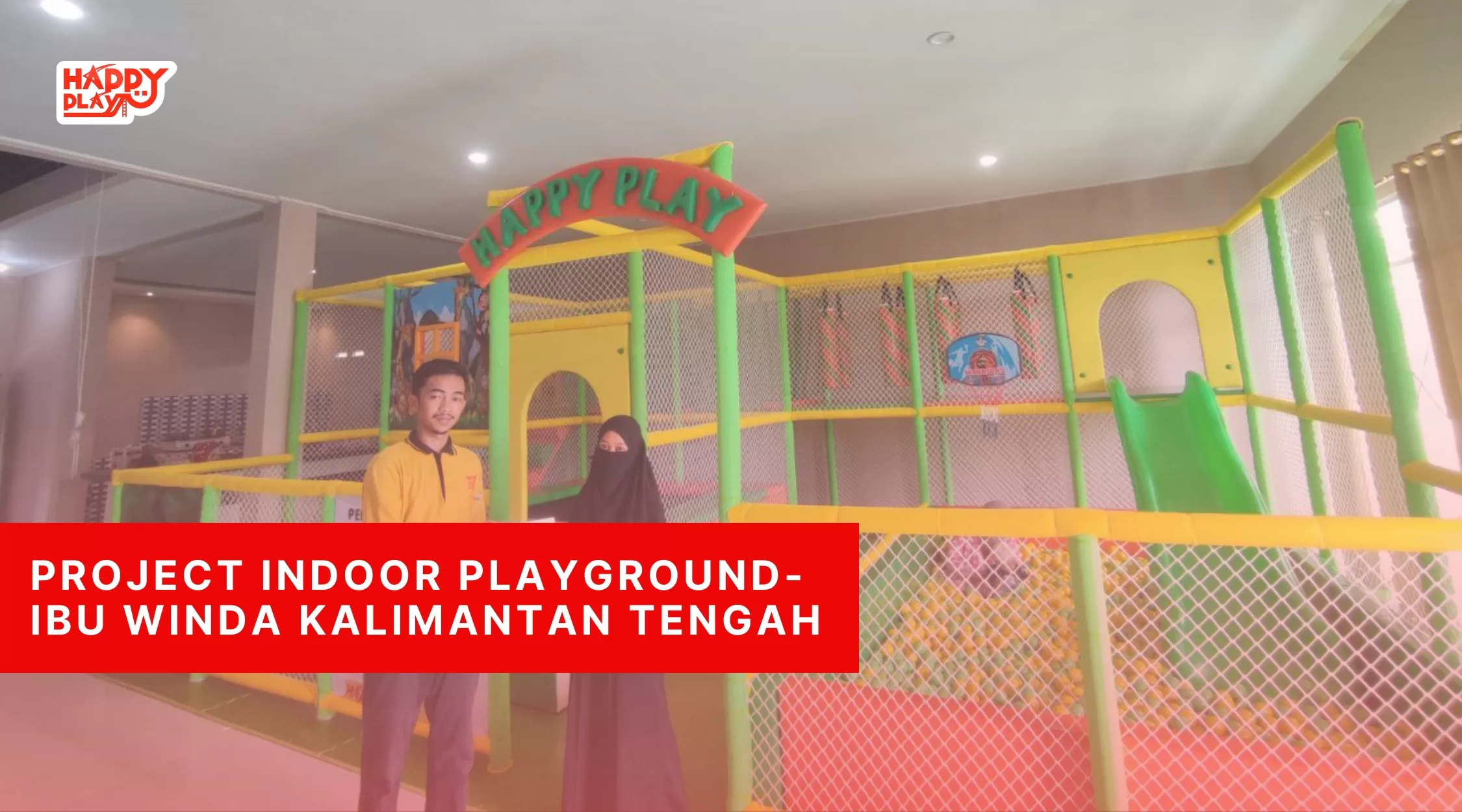 Project Indoor Playground-Ibu Winda Kalimantan Tengah