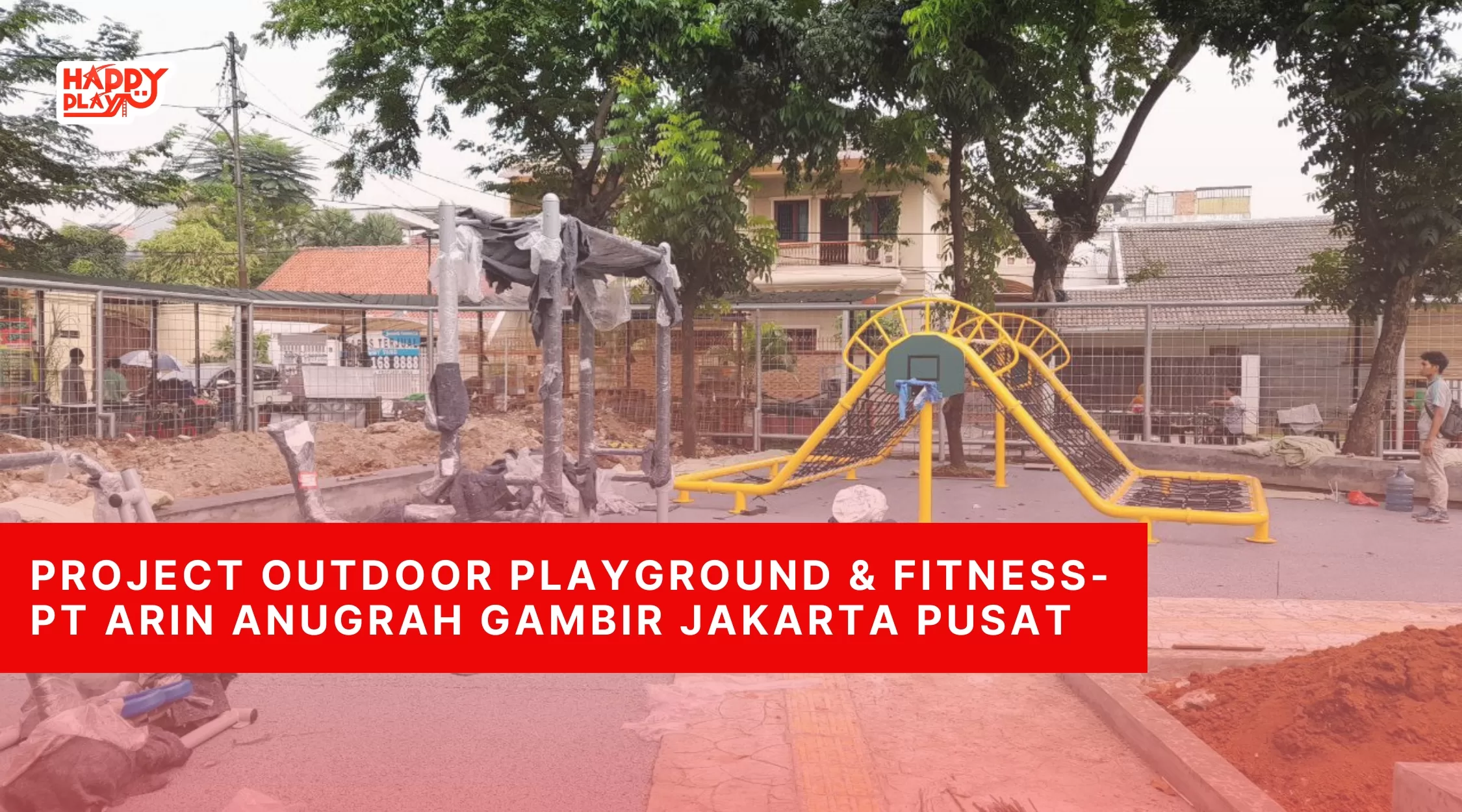 Project Outdoor Playground & Fitness-PT Arin Anugrah Gambir Jakarta Pusat