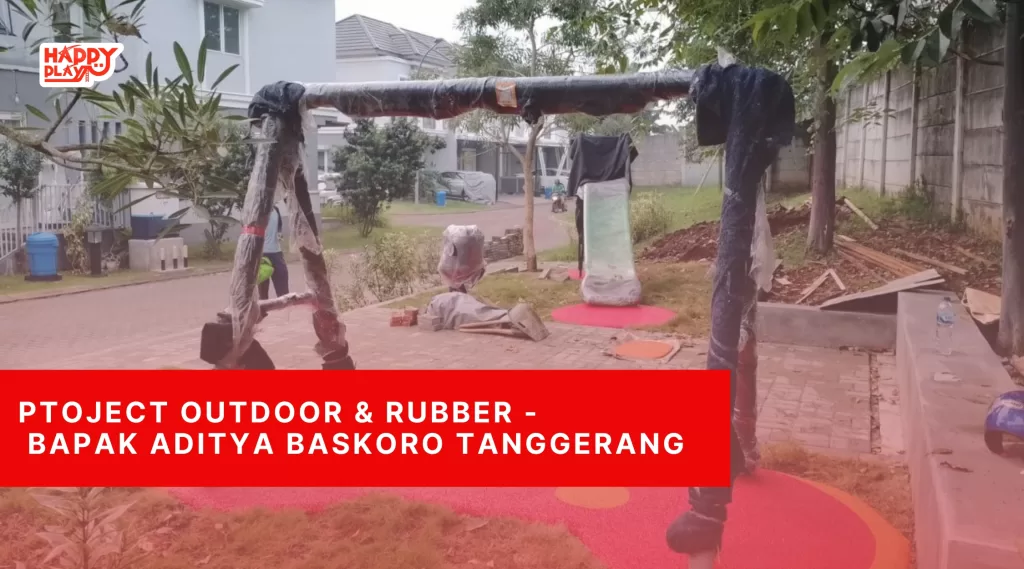 Ptoject Outdoor & Rubber - Bapak Aditya Baskoro Tanggerang
