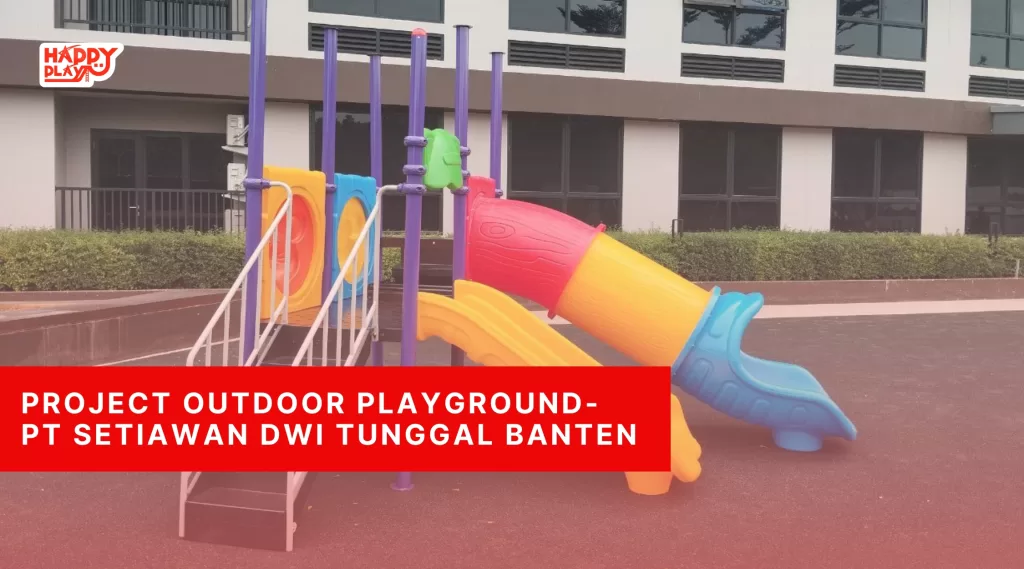 Project Outdoor Playground-PT Setiawan Dwi Tunggal Banten