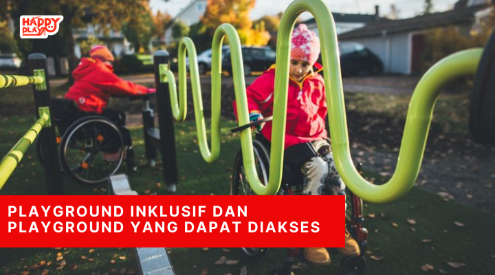 Playground Inklusif dan Playground yang Dapat Diakses