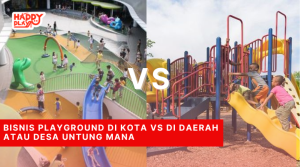 Bisnis Playground di Kota VS di Daerah atau Desa Untung Mana