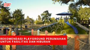 Rekomendasi Playground Perumahan untuk Fasilitas dan Hiburan