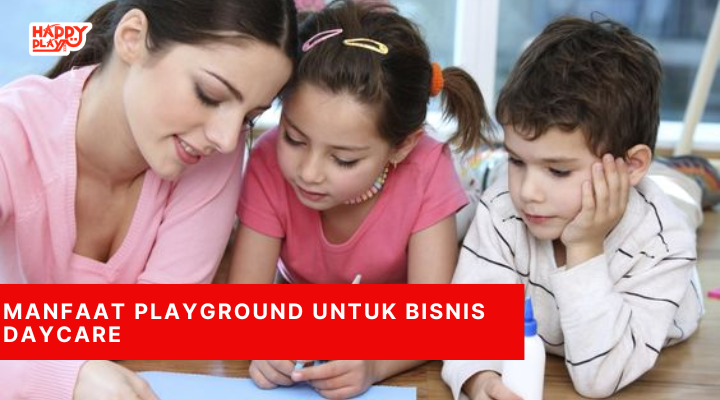 Manfaat Playground untuk Bisnis Daycare