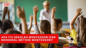 Apa itu Sekolah Montessori dan Mengenal Metode Montessori?