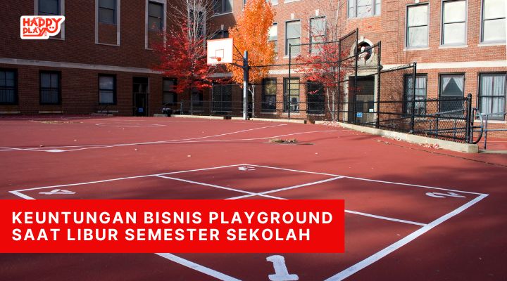 Keuntungan Bisnis Playground Saat Libur Semester Sekolah