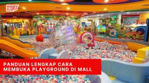 Cara Membuka Playground di Mall