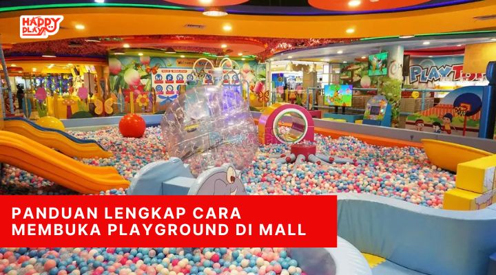 Cara Membuka Playground di Mall