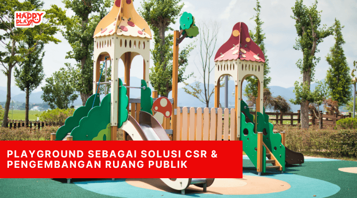 Playground Sebagai Solusi CSR & Pengembangan Ruang Publik