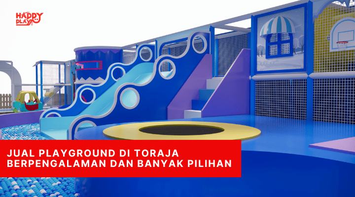 Jual Playground di Toraja Berpengalaman dan Banyak Pilihan