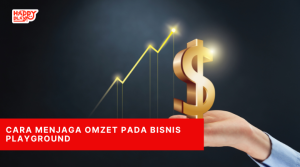 Cara Menjaga Omzet pada Bisnis Playground