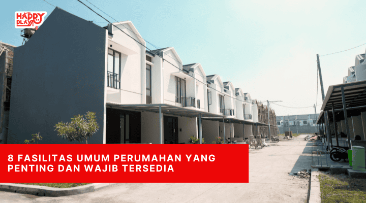 8 Fasilitas Umum Perumahan yang Penting dan Wajib Tersedia