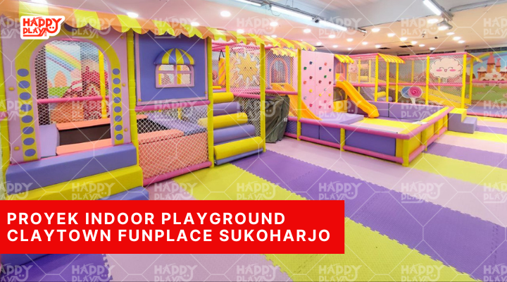 Proyek Indoor Playground Claytown Funplace Sukoharjo