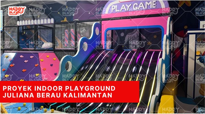 Proyek Indoor Playground Juliana Berau Kalimantan