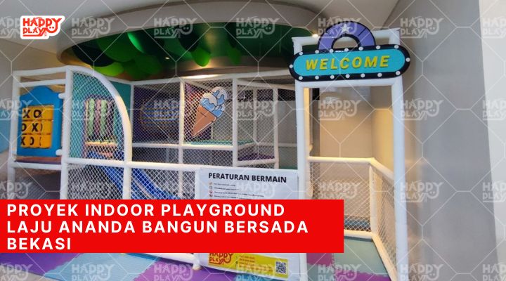 Proyek Indoor Playground Laju Ananda Bangun Bersada Bekasi