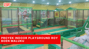 Proyek Indoor Playground Roy Boen Maluku