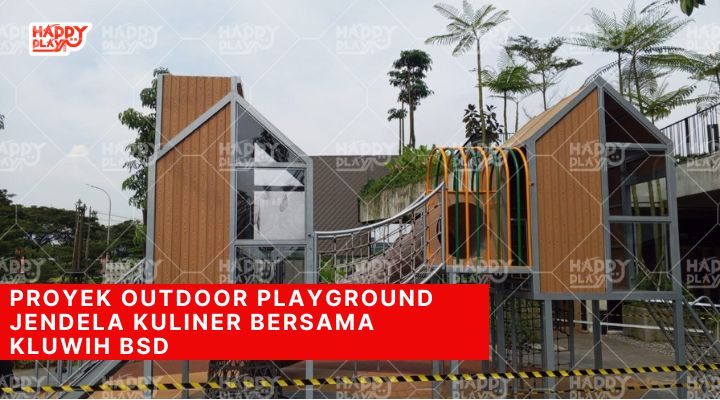 Proyek Outdoor Playground Jendela Kuliner Bersama Kluwih BSD