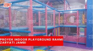 Proyek Indoor Playground Rahmi Zaryati Jambi