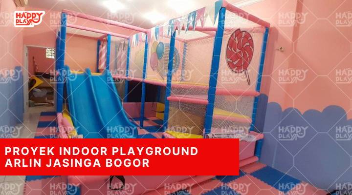 Proyek Indoor Playground Arlin jasinga Bogor