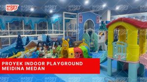 Proyek Indoor Playground Meidina Medan