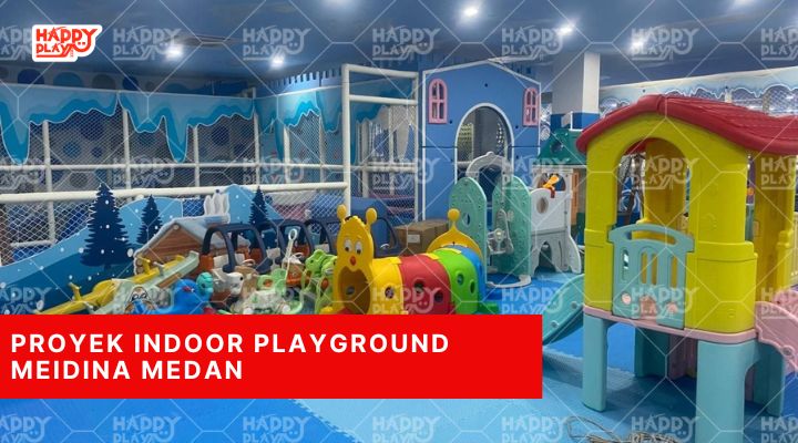 Proyek Indoor Playground Meidina Medan