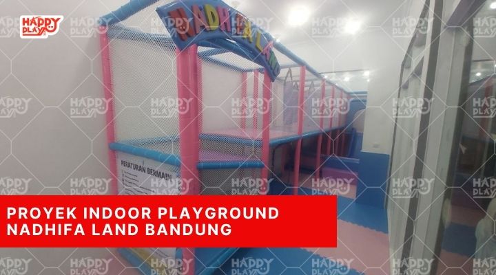 Proyek Indoor Playground Nadhifa Land Bandung