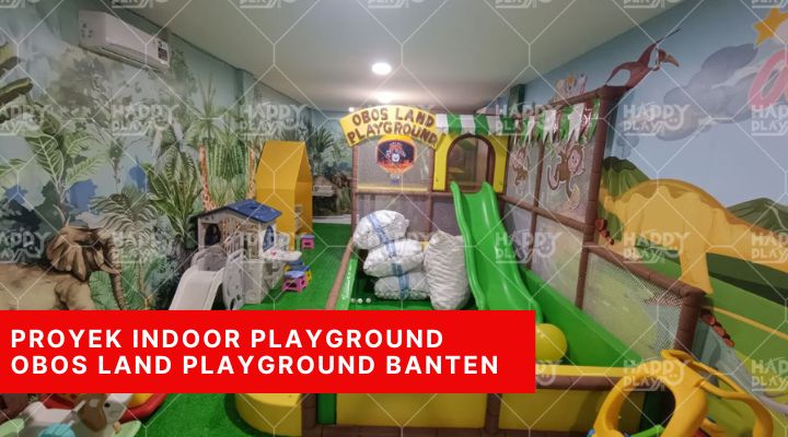Proyek Indoor Playground Obos Land Playground Banten