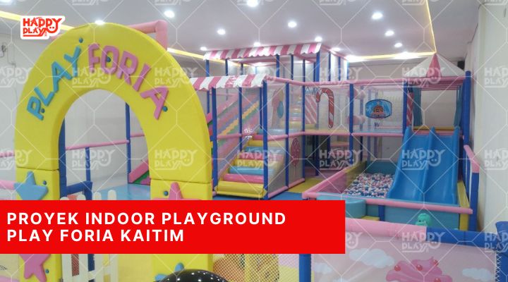 Proyek Indoor Playground Play Foria Kaitim